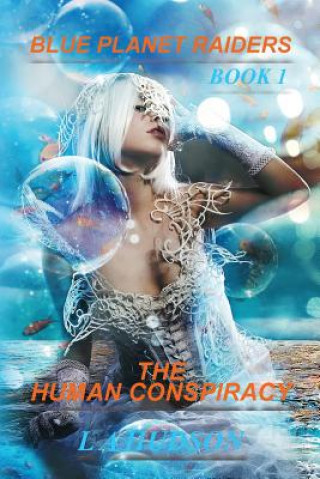 Libro Blue Planet Raiders Book 1: The Human Conspiracy L a Hudson