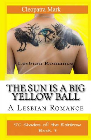 Książka The Sun is a Big Yellow Ball: A Lesbian Romance Cleopatra Mark