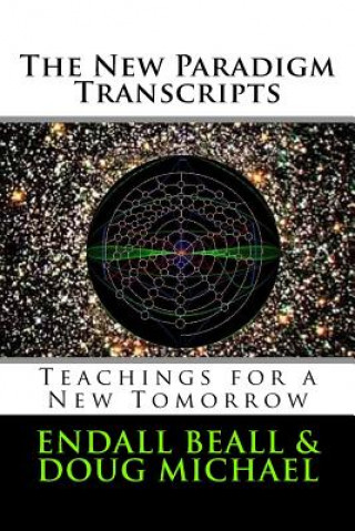 Knjiga The New Paradigm Transcripts: Teachings for a New Tomorrow Endall Beall