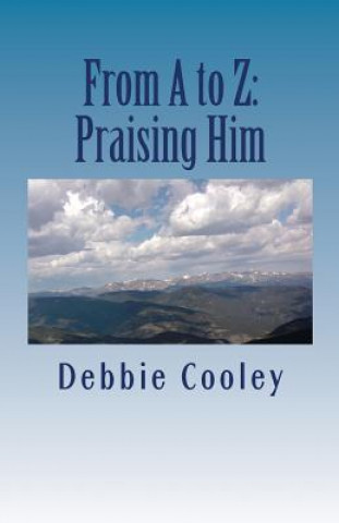 Książka From A to Z: Praising Him Debbie Cooley