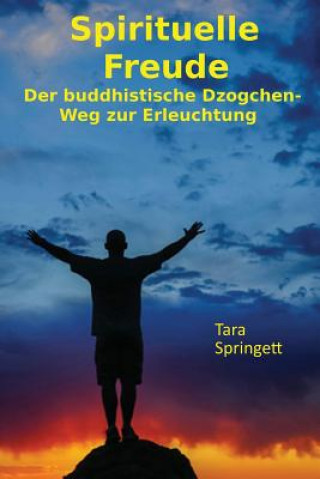 Carte Spirituelle Freude: Der buddhistische Dzogchen-Weg zur Erleuchtung Tara Springett
