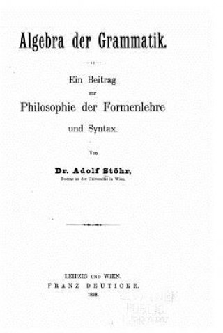 Carte Algebra der Grammatik, ein Beitrag zur Philosophie der Formenlehre und Syntax Adolf Stohr