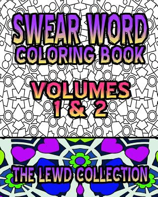 Könyv Swear Word Coloring Book: The Lewd Collection (Volumes 1 & 2) Carol C