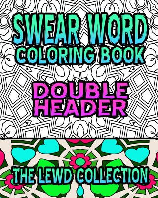 Könyv Swear Word Coloring Book: The Lewd Collection (Double Header) Carol C