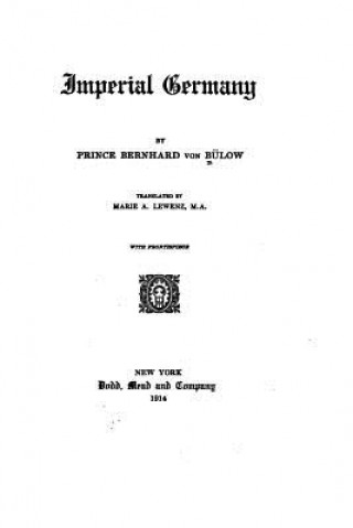 Kniha Imperial Germany Prince Bernhard Von Bulow