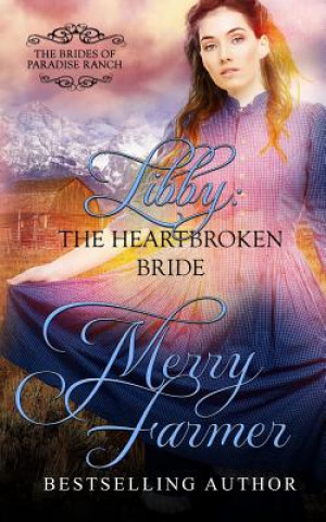 Kniha Libby: The Heartbroken Bride Merry Farmer