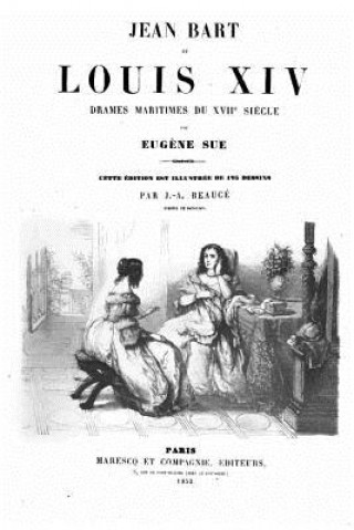 Kniha Jean Bart Et Louis XIV Drames Maritimes Du Xviie Si?cle Eugene Sue