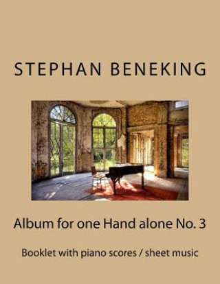 Carte Stephan Beneking: Album for one Hand alone No. 3: Beneking: Booklet with piano scores / sheet music of the Album for one Hand alone No. Stephan Beneking