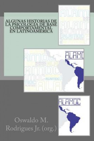 Könyv Algunas Historias de la Psicologia de Base Comportamental En Latinoamerica Prof Oswaldo Martins Rodrigues Jr