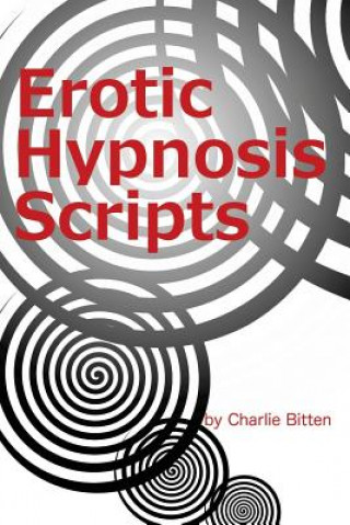Knjiga Erotic Hypnosis Scripts Charlie Bitten