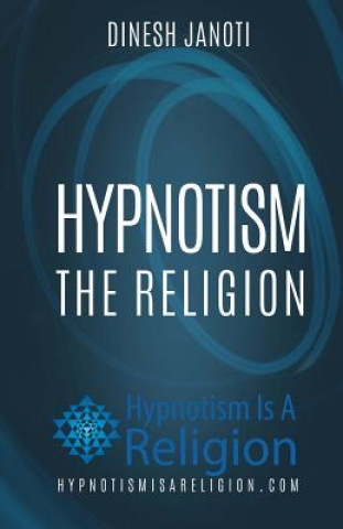 Könyv Hypnotism: The Religion Dinesh Janoti