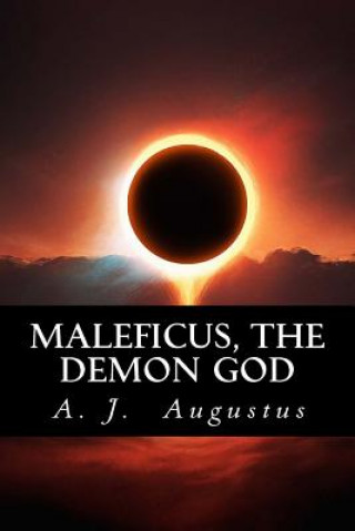 Libro Maleficus, the Demon God A J Augustus