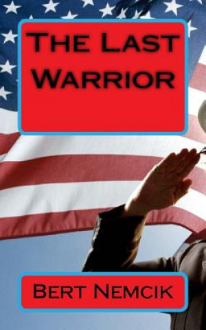 Book The Last Warrior Bert Nemcik