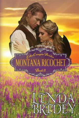 Carte Mail Order Bride - Montana Ricochet: Historical Cowboy Western Romance Novel Linda Bridey