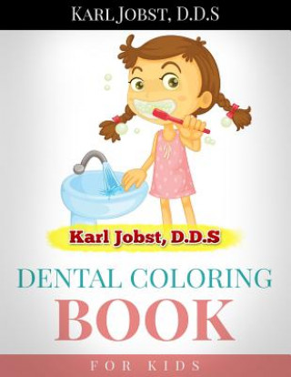 Könyv Karl Jobst, D.D.S Dental Coloring Book for Kids Karl Jobst Dds