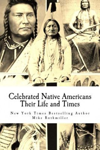 Kniha Celebrated Native Americans: Their Life and Times Mike Rothmiller