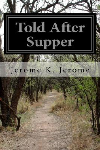 Könyv Told After Supper Jerome K Jerome