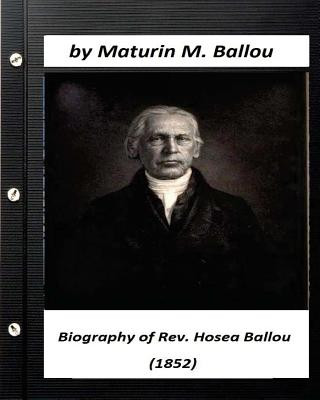 Kniha Biography of Rev. Hosea Ballou (1852) by Maturin M. Ballou Maturin M Ballou