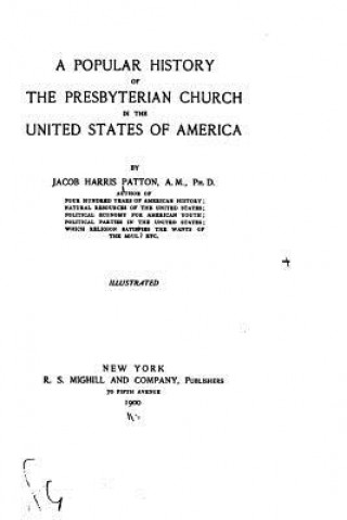 Book A Popular History of the Presbyterian Church in the United States of America Jacob Harris Patton