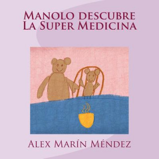 Carte Manolo descubre La Super Medicina Alex Marin Mendez