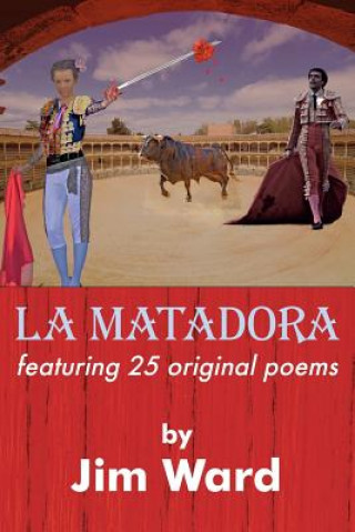 Książka La Matadora: featuring 25 original poems Jim Ward