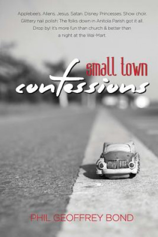 Книга Small Town Confessions Phil Geoffrey Bond