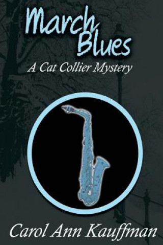 Könyv March Blues: A Cat Collier Mystery Carol Ann Kauffman