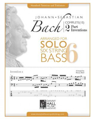 Carte J.S.Bach Complete 2 Part Inventions Arranged for Six String Solo Bass Danny Hall