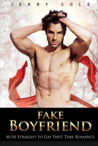 Carte Fake Boyfriend: M/M Straight to Gay First Time Romance Jerry Cole