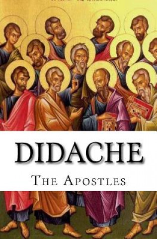 Livre Didache: The Teaching of the Apostles The Apostles