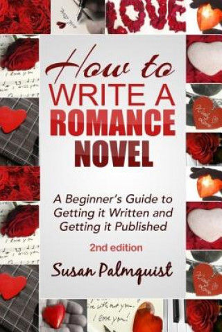 Kniha How To Write A Romance Novel: Getting It Written and Getting It Published Susan Palmquist