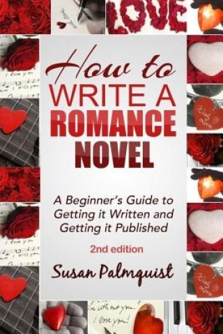 Livre How To Write A Romance Novel: Getting It Written and Getting It Published Susan Palmquist