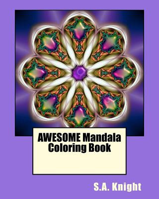 Kniha AWESOME Mandala Coloring Book: Fun Mandala shapes coloring book...Fun for all ages! S a Knight