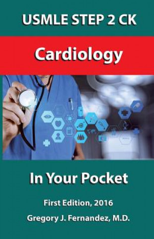 Carte USMLE STEP 2 CK Cardiology In Your Pocket: Cardiology Gregory Fernandez M D