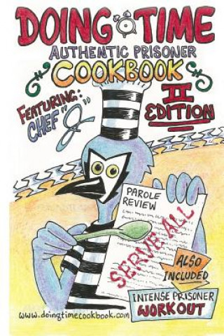 Kniha Cookbook: Doing Time Authentic Prisoner Second Edition Chef J