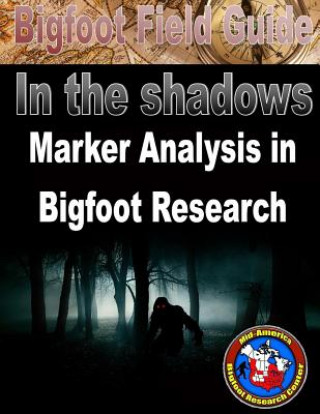 Buch Bigfoot Field Guide - Marker Analysis in Bigfoot Research Izzy Gutierrez