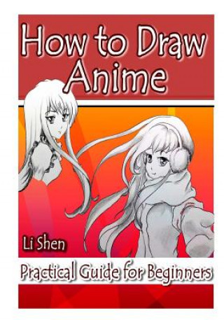 Könyv How to Draw Anime: Practical Guide for Beginners Li Shen