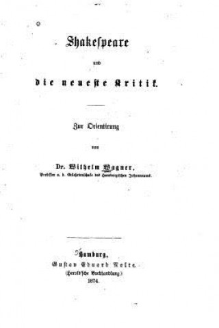 Book Shakespeare und die neueste Kritik Wilhelm Wagner
