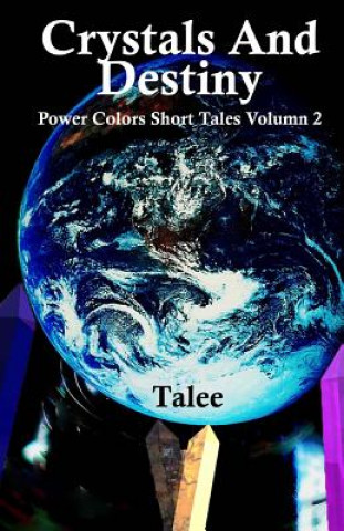 Libro Crystals and Destiny: Power Colors Short Tales Volume 2 Talee