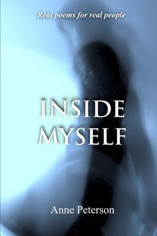 Kniha Inside Myself: Real poetry for real people Anne Peterson