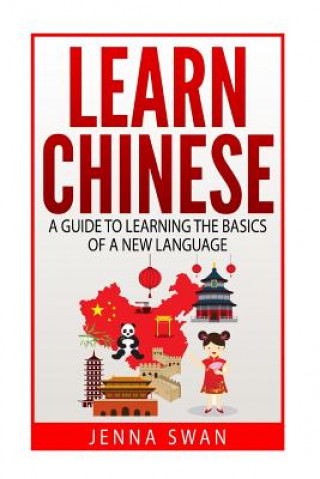 Carte Learn Chinese: A Guide to Learning the Basics of a New Language Jenna Swan