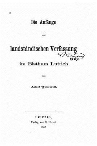 Könyv Die Anfänge der landständischen Verfassung im Bisthum Lüttich Adolf Wohlwill