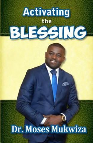 Book Activating the Blessing Moses Mukwiza