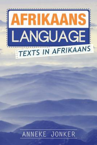 Könyv Afrikaans Language: Texts in Afrikaans Anneke Jonker
