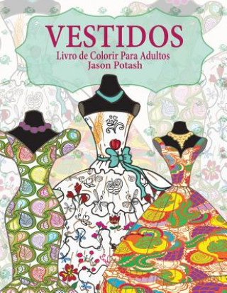 Książka Vestidos Livro de Colorir Para Adultos Jason Potash