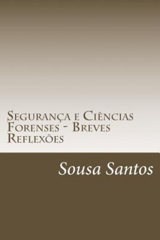 Kniha Segurança e Ci?ncias Forenses - Breves Reflex?es: Segurança e Ci?ncias Forenses Sousa Dos Santos
