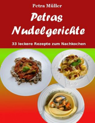 Könyv Petras Nudelgerichte: 33 leckere Rezepte zum Nachkochen Petra Muller