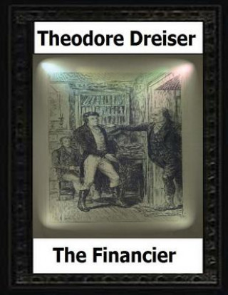 Könyv The financier; a novel (1912) by Theodore Dreiser Theodore Dreiser