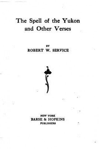 Libro The Spell of the Yukon Robert W Service