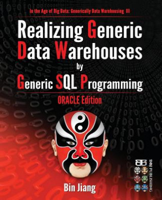 Książka Realizing Generic Data Warehouses by Generic SQL Programming: Oracle Edition Bin Jiang